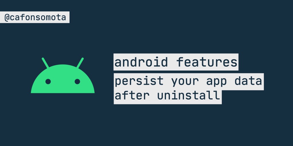 Android features: persist your app data after uninstall cover