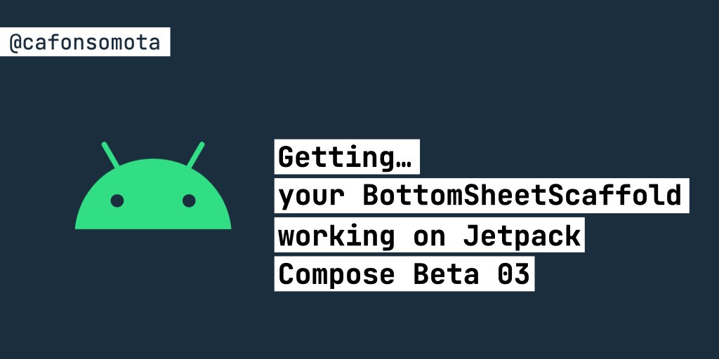 Getting… your BottomSheetScaffold working on Jetpack Compose Beta 03 cover