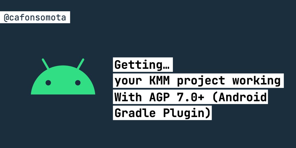 Getting your KMM project working with Android Gradle Plugin 7.0+ cover