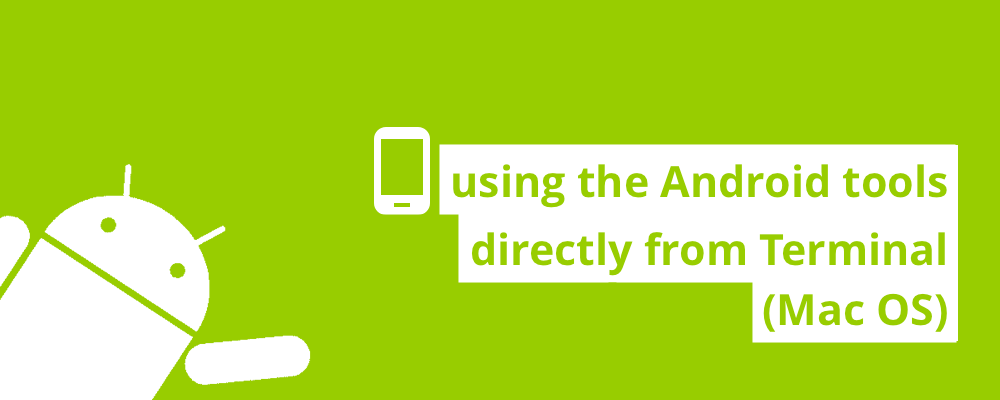 Using the Android tools directly from Terminal (Mac OS) cover